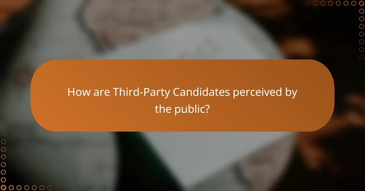 How are Third-Party Candidates perceived by the public?
