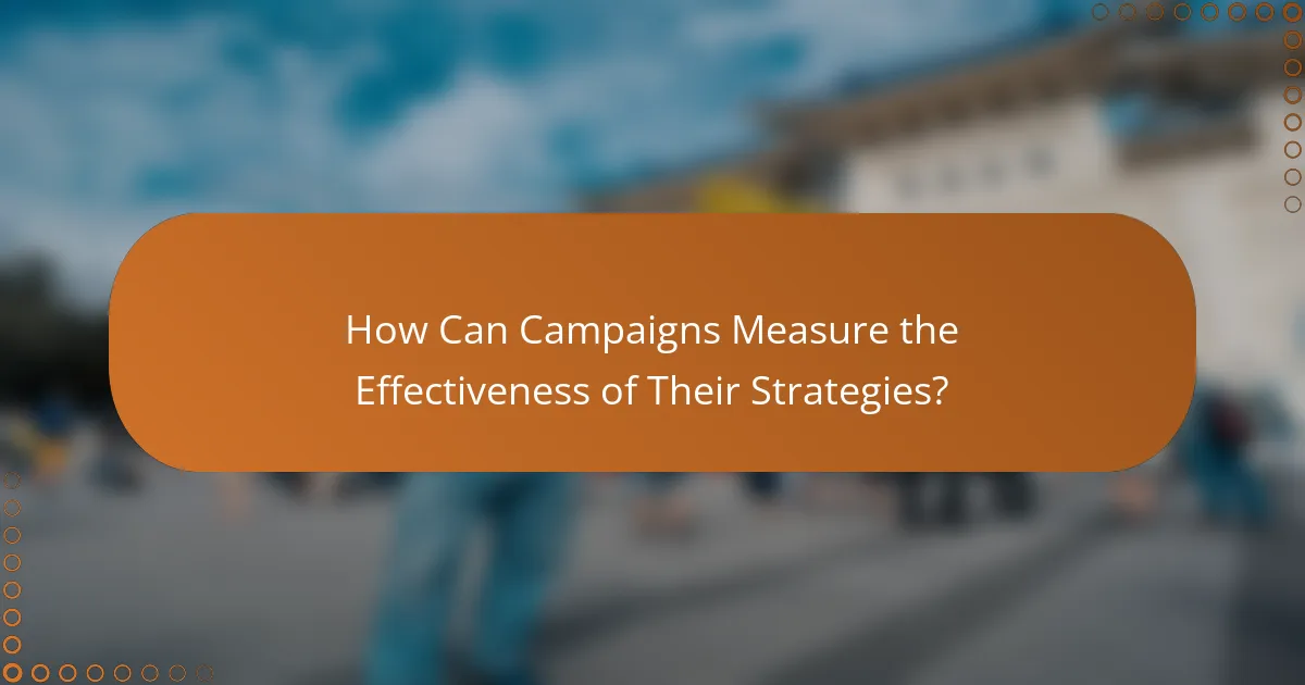 How Can Campaigns Measure the Effectiveness of Their Strategies?