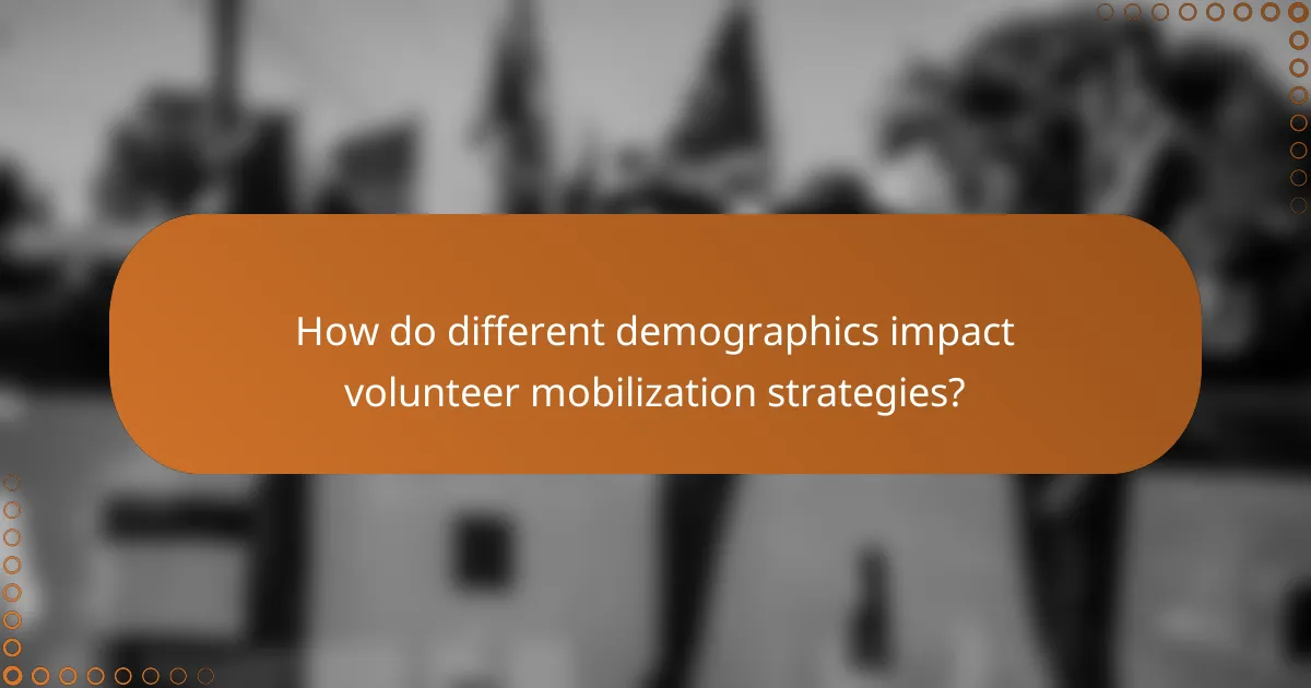 How do different demographics impact volunteer mobilization strategies?