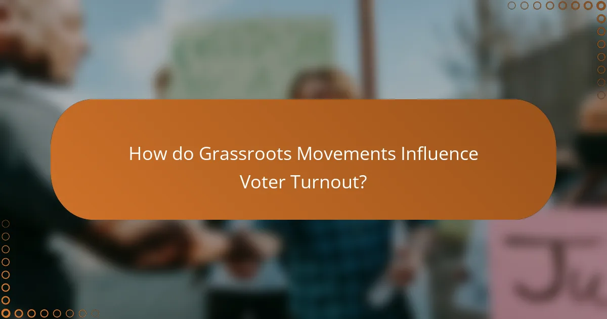 How do Grassroots Movements Influence Voter Turnout?