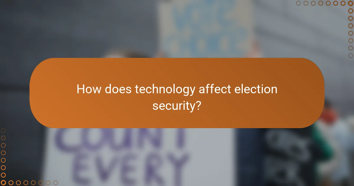 How does technology affect election security?