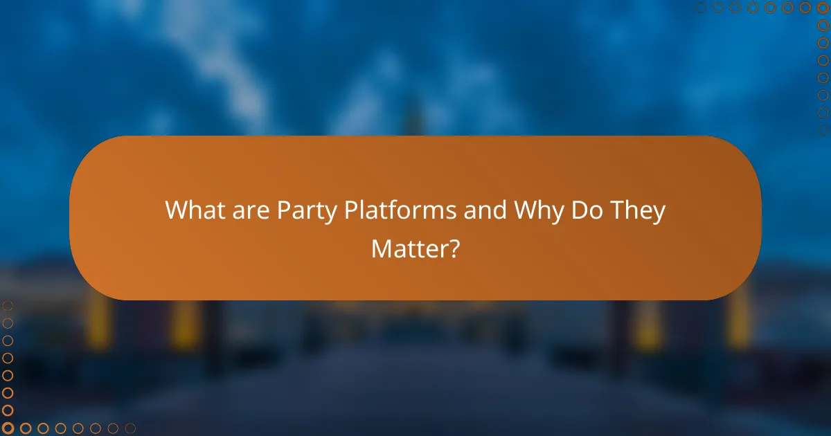 What are Party Platforms and Why Do They Matter?