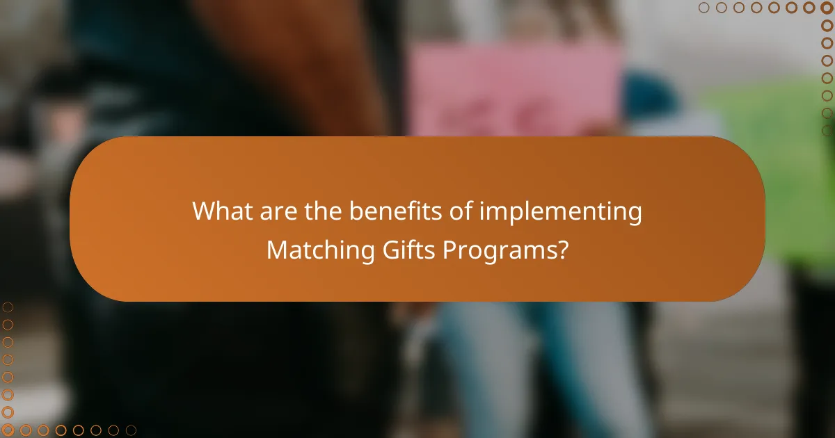 What are the benefits of implementing Matching Gifts Programs?