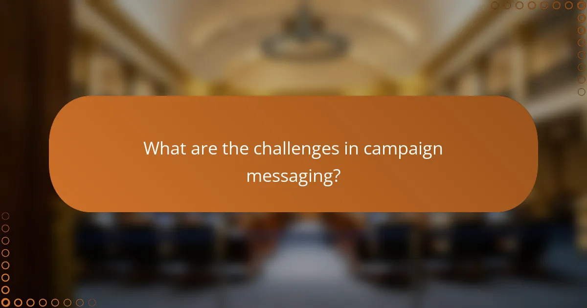 What are the challenges in campaign messaging?