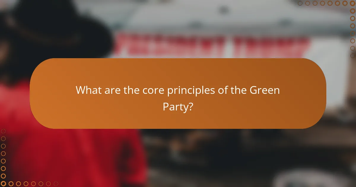 What are the core principles of the Green Party?