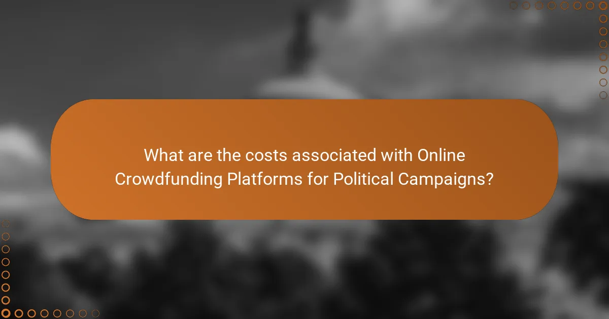 What are the costs associated with Online Crowdfunding Platforms for Political Campaigns?