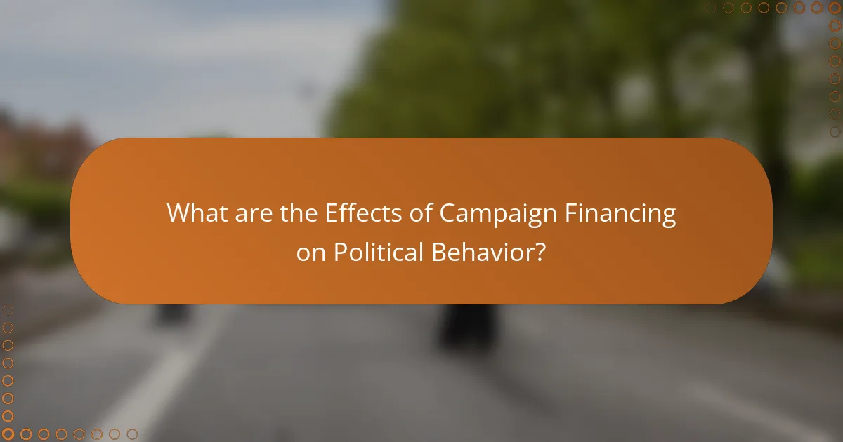 What are the Effects of Campaign Financing on Political Behavior?