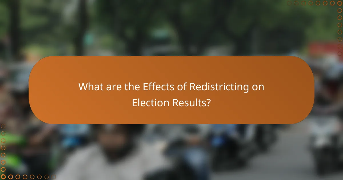 What are the Effects of Redistricting on Election Results?