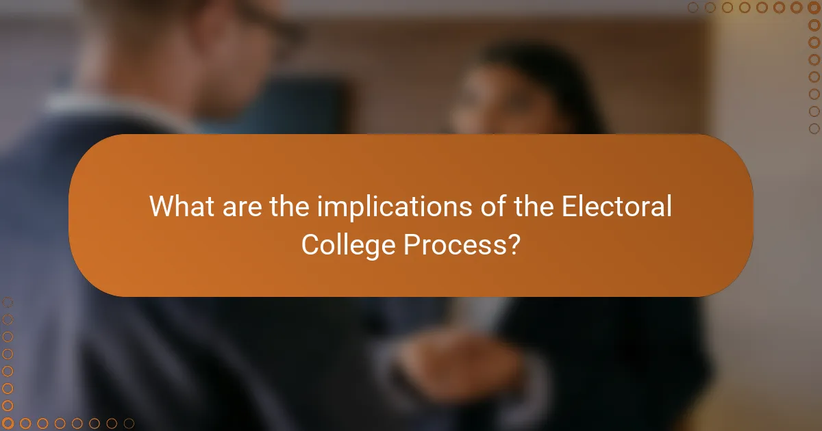 What are the implications of the Electoral College Process?