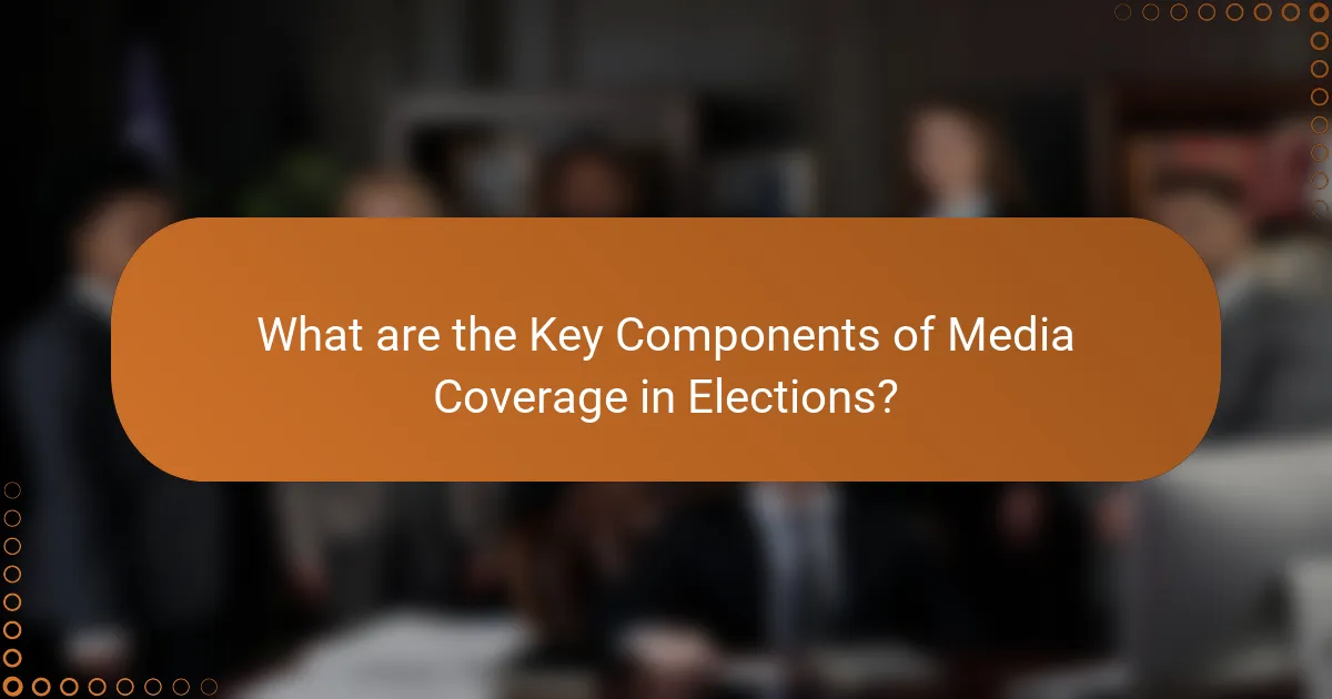 What are the Key Components of Media Coverage in Elections?