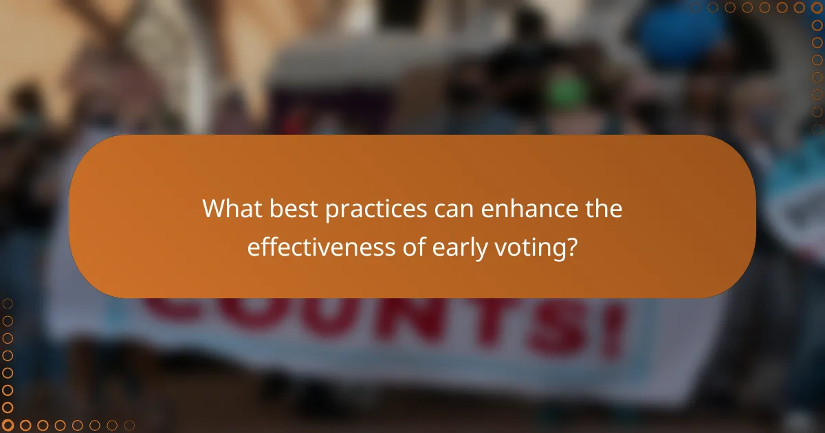 What best practices can enhance the effectiveness of early voting?