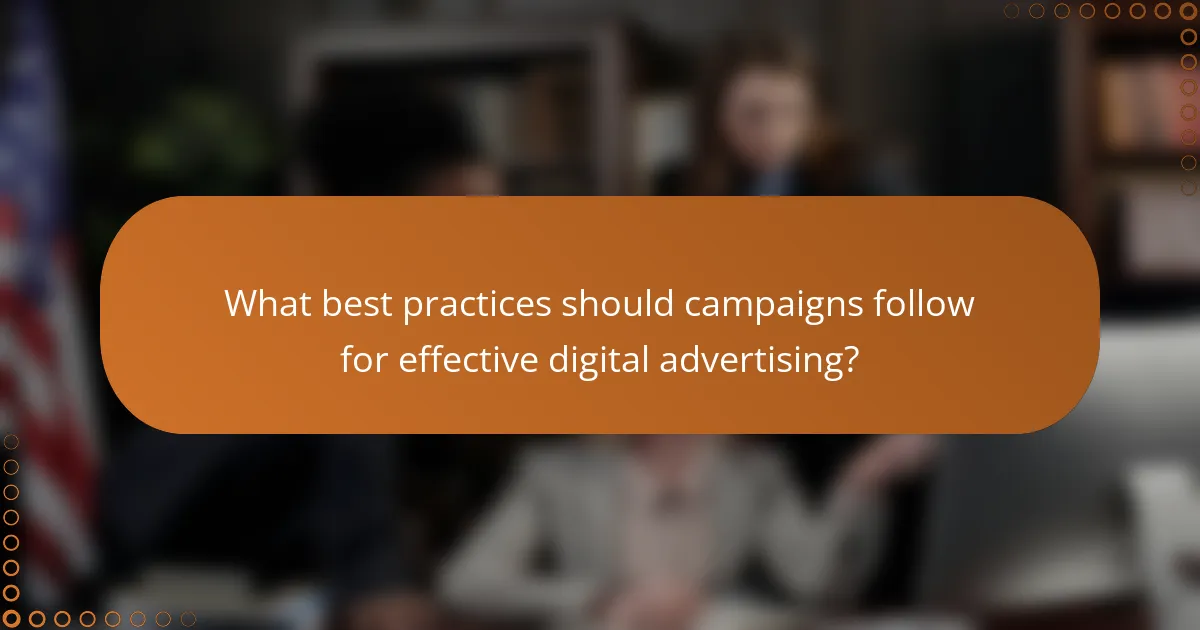 What best practices should campaigns follow for effective digital advertising?