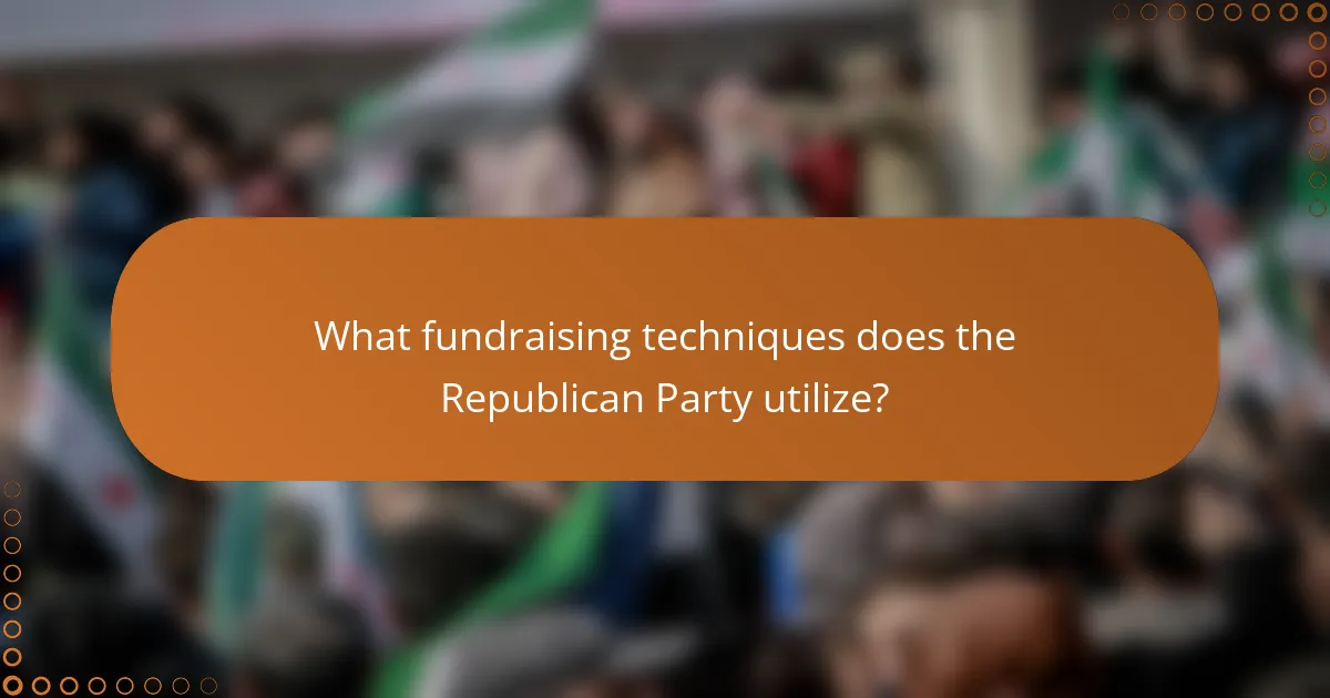 What fundraising techniques does the Republican Party utilize?