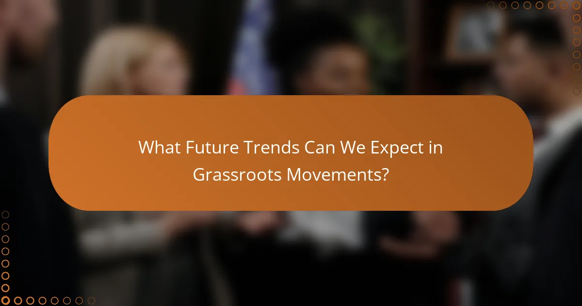What Future Trends Can We Expect in Grassroots Movements?