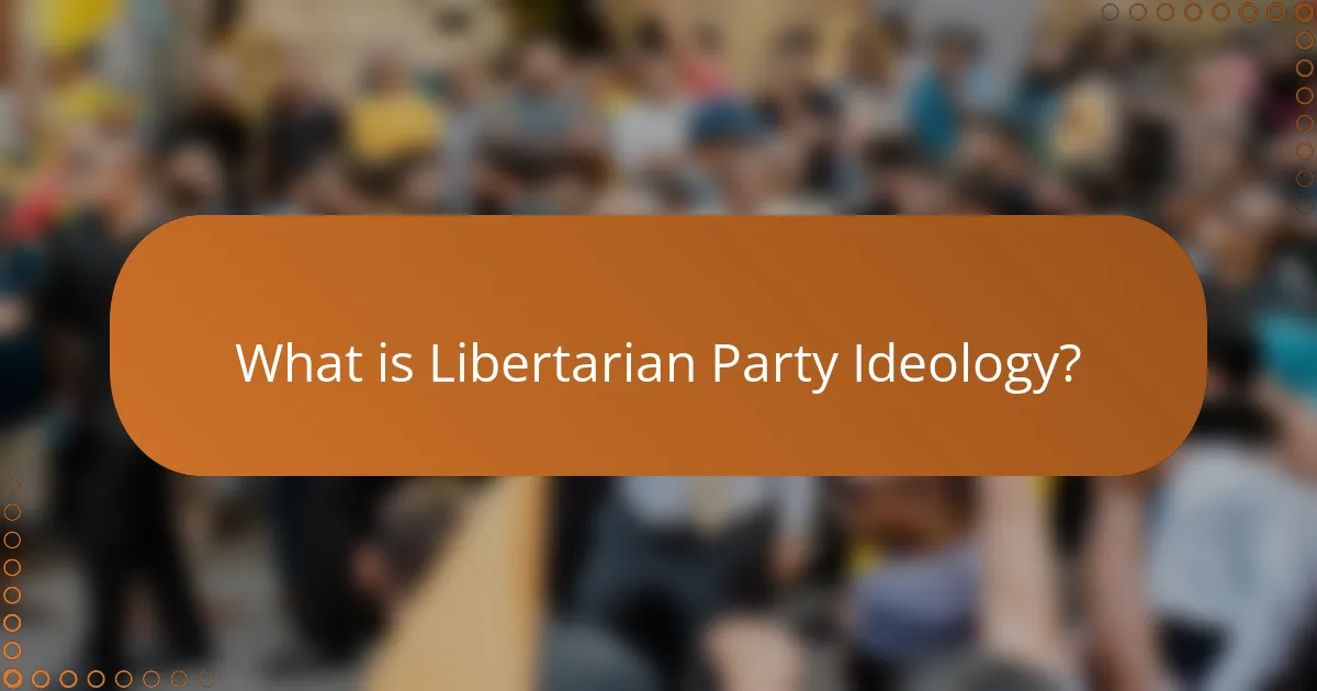 What is Libertarian Party Ideology?
