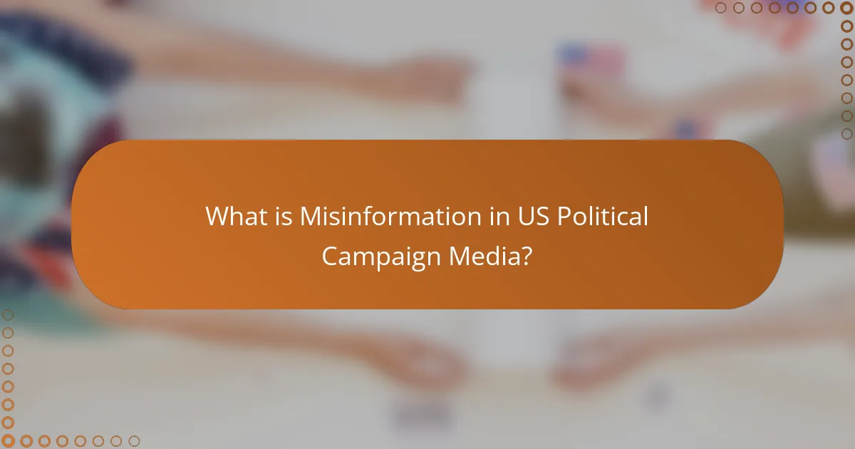 What is Misinformation in US Political Campaign Media?