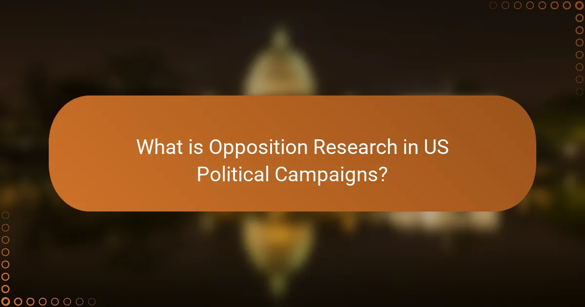 What is Opposition Research in US Political Campaigns?