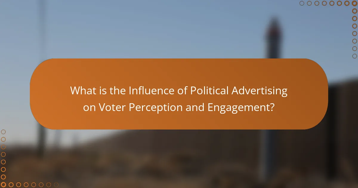 What is the Influence of Political Advertising on Voter Perception and Engagement?