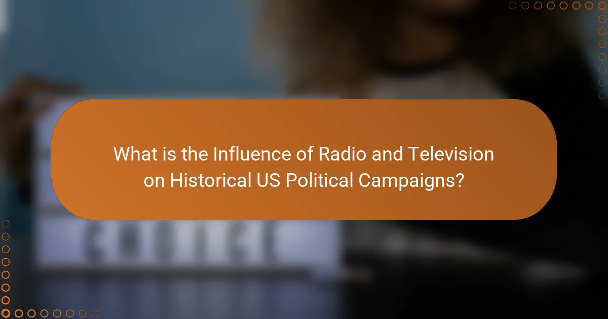 What is the Influence of Radio and Television on Historical US Political Campaigns?