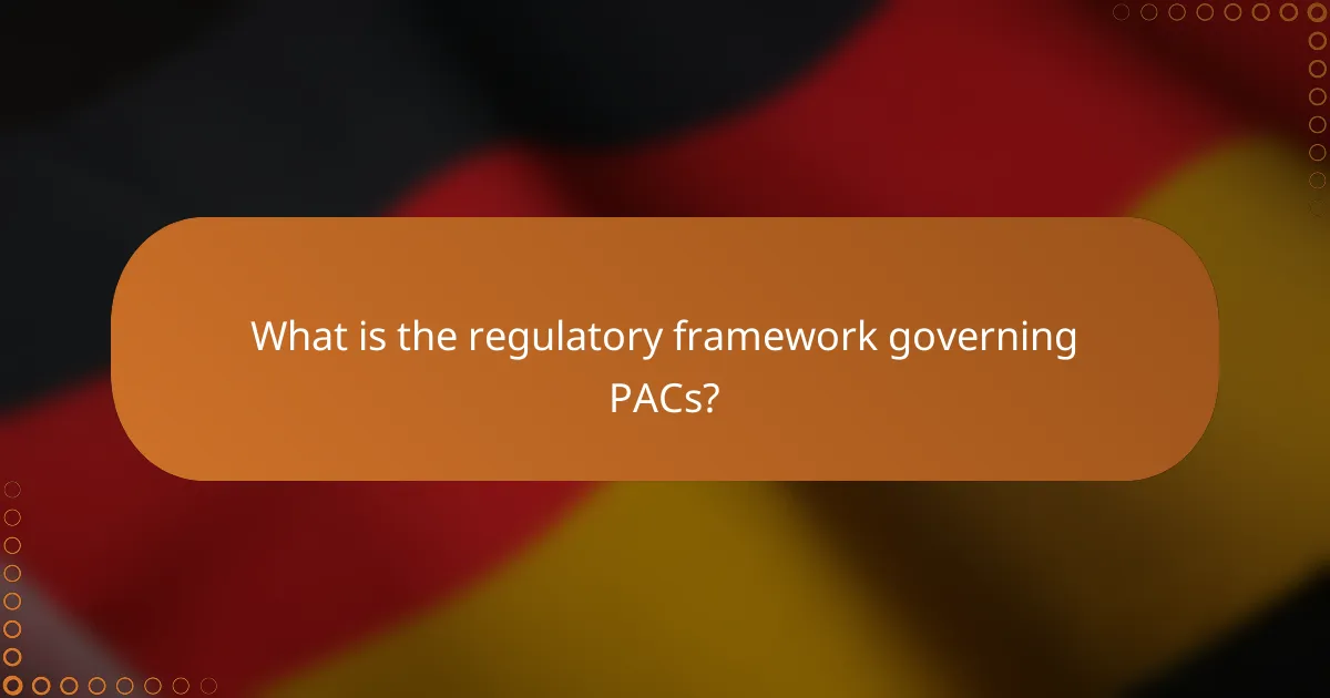 What is the regulatory framework governing PACs?