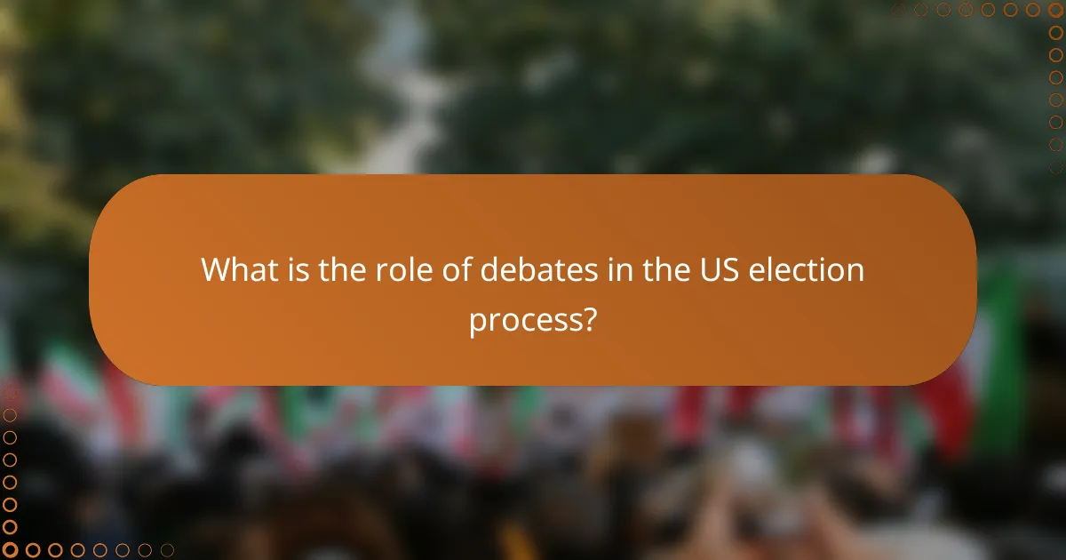What is the role of debates in the US election process?
