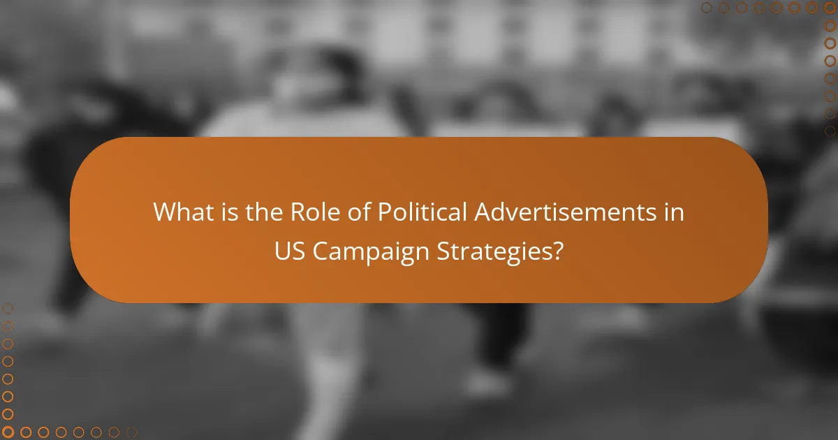 What is the Role of Political Advertisements in US Campaign Strategies?