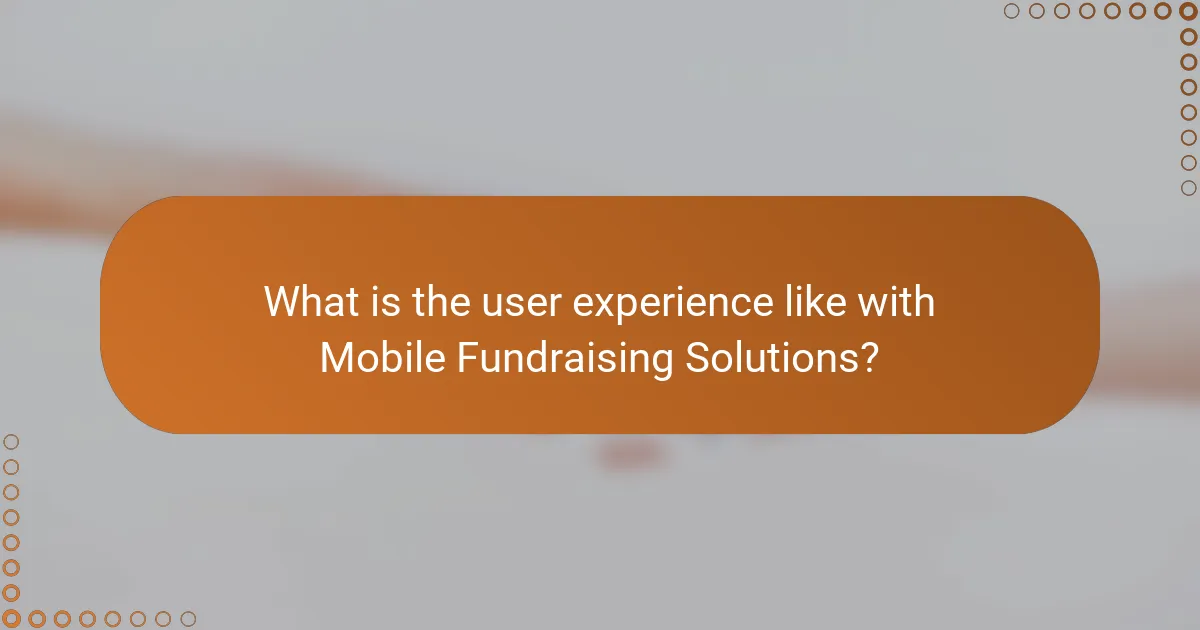 What is the user experience like with Mobile Fundraising Solutions?