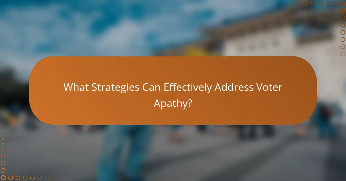 What Strategies Can Effectively Address Voter Apathy?