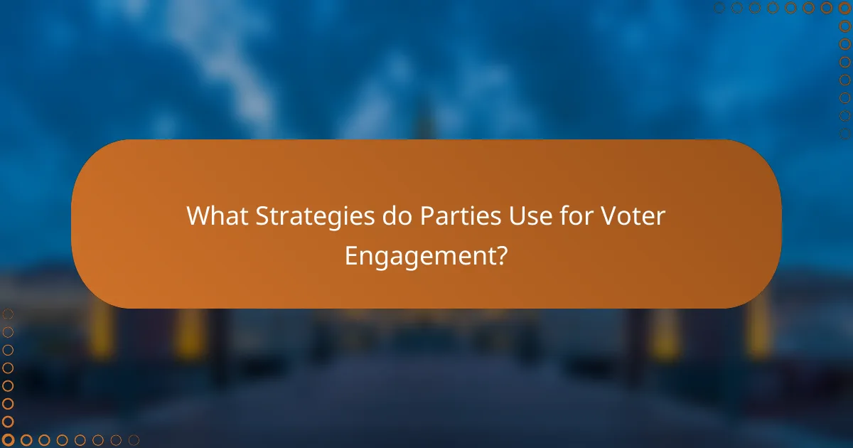 What Strategies do Parties Use for Voter Engagement?